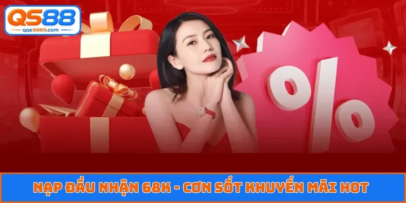 Nạp đầu nhận 68K