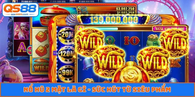 Nổ hũ 2 mặt là gì