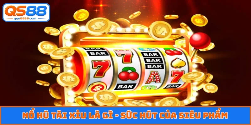 Nổ hũ tài xỉu là gì