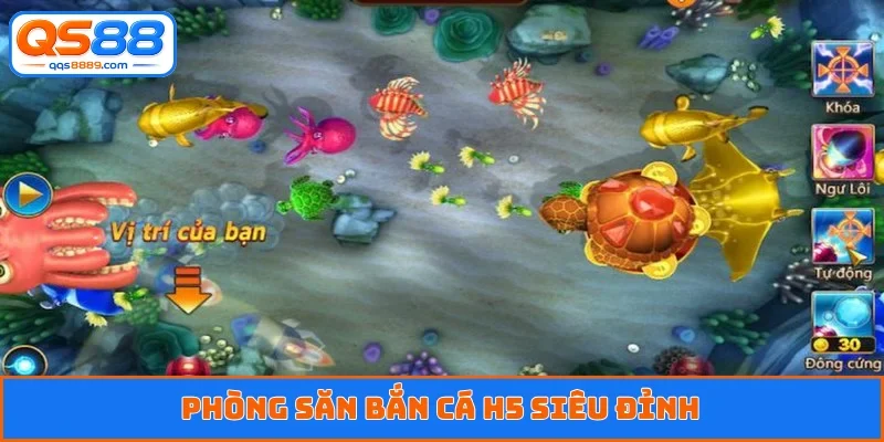 Phòng săn bắn cá H5 siêu đỉnh