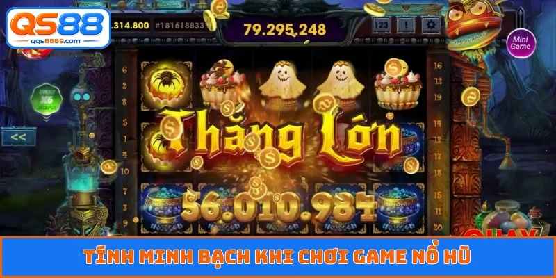 Tính minh bạch khi chơi game nổ hũ